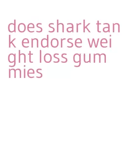 does shark tank endorse weight loss gummies