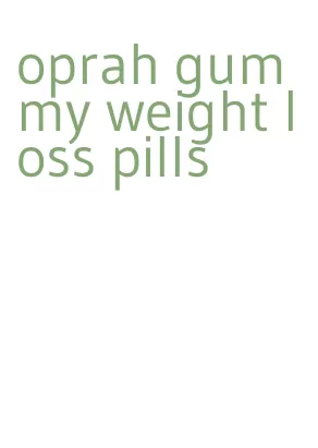 oprah gummy weight loss pills