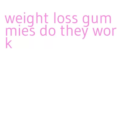 weight loss gummies do they work